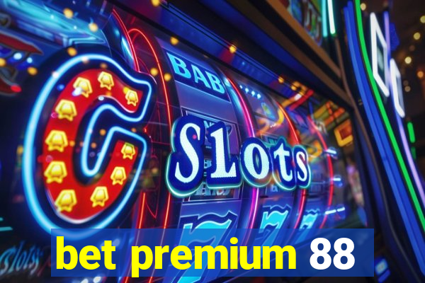 bet premium 88